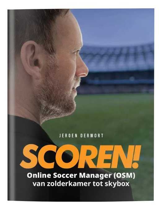 Omslag van SCOREN! door Jeroen Derwort: Online Soccer Manager (OSM), van zolderkamer tot skybox
